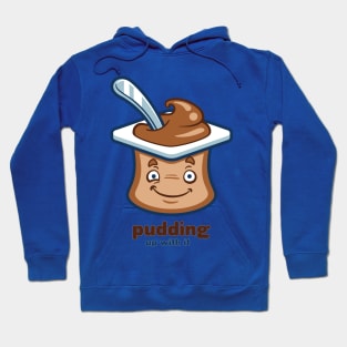 Chocolate Pudding Up With It Hoodie